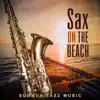 background music masters - Sax on the Beach: Summer Jazz Music, Amazing Chill Out Lounge, Paradise del Mar, Bossa Nova